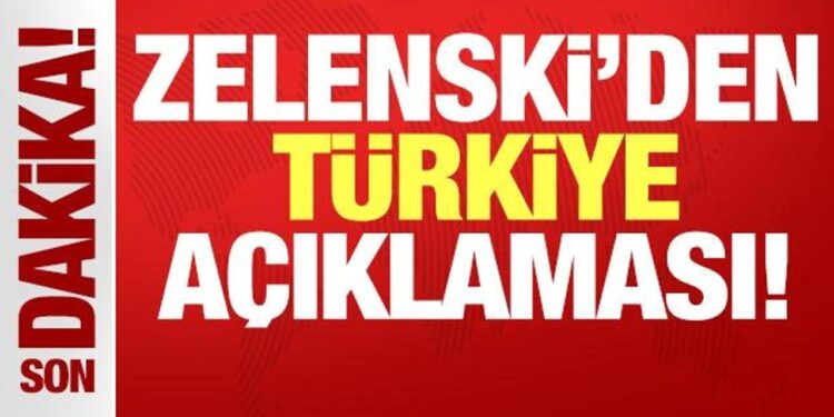 Ukrayna Devlet Başkanı Zelenski’den Türkiye açıklaması!