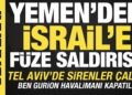 Yemen’den bir füze İsrail’e ateşlendi! Tel Aviv’de sirenler çaldı