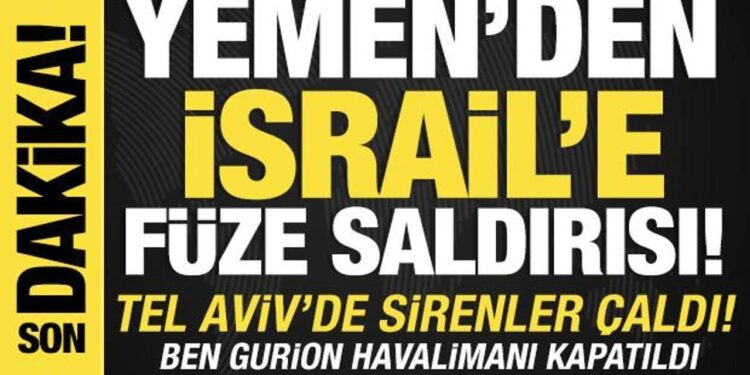 Yemen’den İsrail’e füze saldırısı: Tel Aviv’de sirenler çaldı