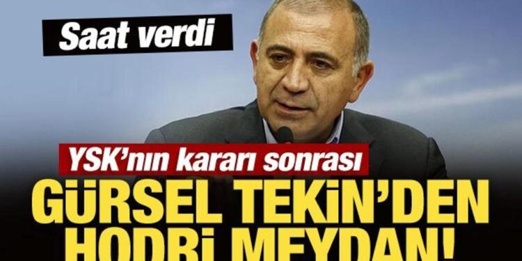 YSK’nın kararı sonrası Gürsel Tekin’den hodri meydan! Saat verdi