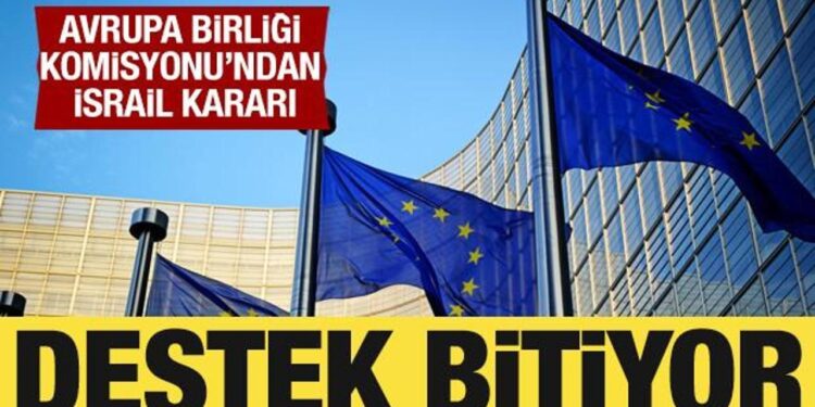 AB Komisyonundan İsrail kararı: Destek bitiyor
