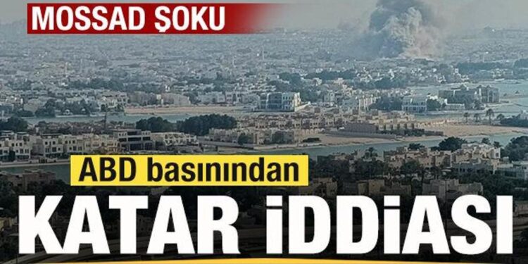 ABD basınından flaş Katar iddiası! Mossad reddetti!