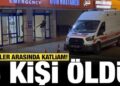 Aileler arasında katliam: 3 kişi hayatını kaybetti!