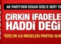 AK Parti Sözcüsü Çelik’ten Özgür Özel’e tepki: Haddi değil!