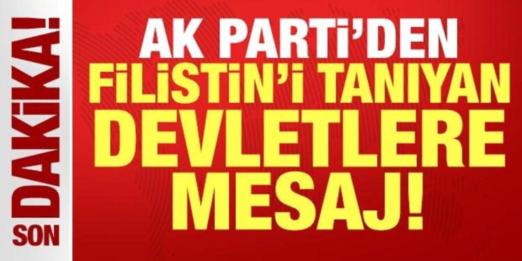 AK Parti’den Filistin’i tanıyan devletlere mesaj: Soykırım şebekesine verilmiş güçlü cevap