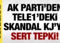 AK Parti’den TELE1’deki skandal KJ’ye sert tepki: Lanetliyoruz!