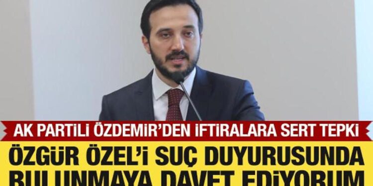 AK Partili Özdemir’den Özgür Özel’in iftiralarına tepki