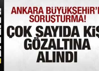 Ankara Büyükşehir’e soruşturma! Çok sayıda kişi gözaltına alındı
