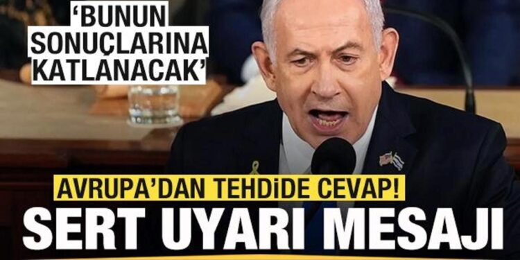 Avrupa’dan tehdide cevap! İsrail’e sert uyarı mesajı: Bunun sonuçlarına katlanacak