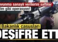 Bakanlık casusları deşifre etti! Savunma sanayii verilerini sattılar