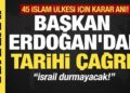 Başkan Erdoğan’dan tarihi çağrı! “İsrail durmayacak”