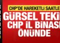 CHP’de gözler Gürsel Tekin’de… İstanbul İl Binası önünde gerginlik!