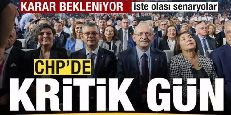 CHP’de kritik gün! Karar bekleniyor! İşte olası senaryolar