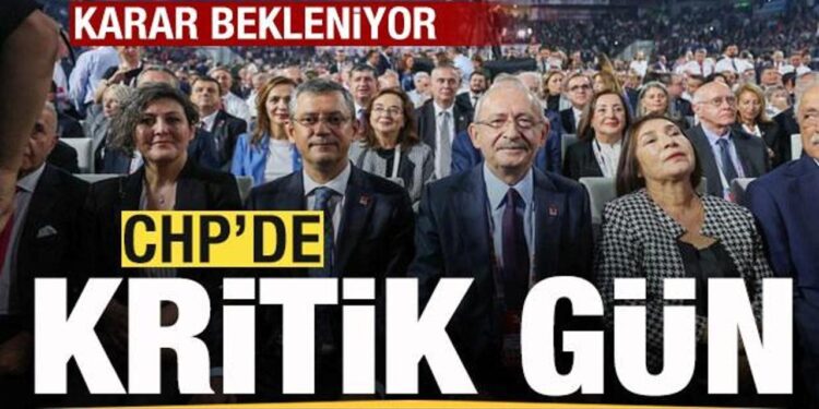 CHP’de kritik gün! Karar bekleniyor