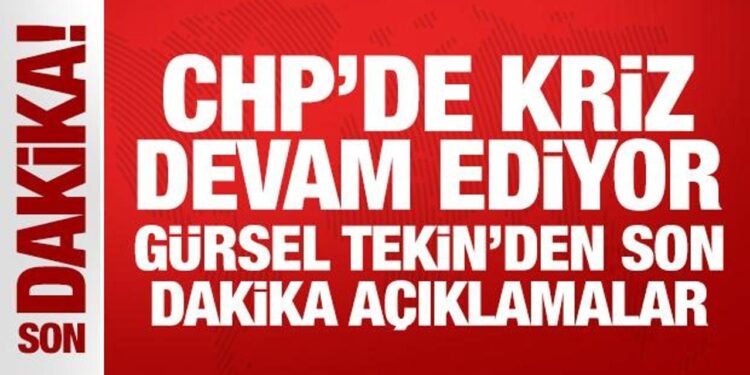 CHP’de kriz devam ediyor: Gürsel Tekin’den son dakika açıklamalar