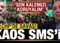 CHP’de savaş! SMS ile kaos çağrısı: Son kalemizi koruyalım