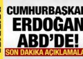 Cumhurbaşkanı Erdoğan ABD’de! Son dakika açıklamalar