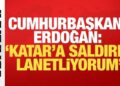 Cumhurbaşkanı Erdoğan: Katar’a saldırıyı lanetliyorum