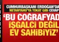 Cumhurbaşkanı Erdoğan’dan Netanyahu’ya tarih dersi: Biz işgalci değil, ev sahibiyiz