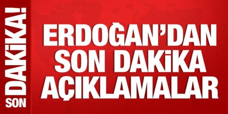 Cumhurbaşkanı Erdoğan’dan önemli açıklamalar