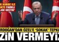 Cumhurbaşkanı Erdoğan’dan Özgür Özel’e “sokak” tepkisi: Asla izin vermeyiz