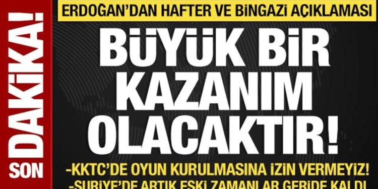Cumhurbaşkanı Erdoğan’dan Suriye, KKTC ve Libya açıklaması