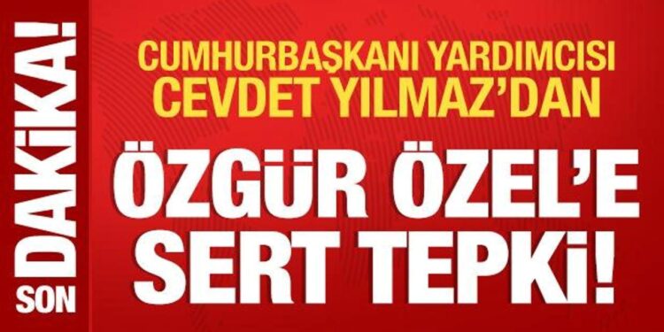 Cumhurbaşkanı Yardımcısı Yılmaz’dan Özgür Özel’e tepki