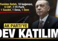 Dev katılım! 24 Yeniden Refah, 16 bağımsız, 9 CHP, 7 İYİ Parti, 1 Saadet, 1 Deva, 1 Dem