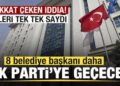 Dikkat çeken iddia! 8 belediye başkanı daha AK Parti’ye geçecek! İl il tek tek saydı