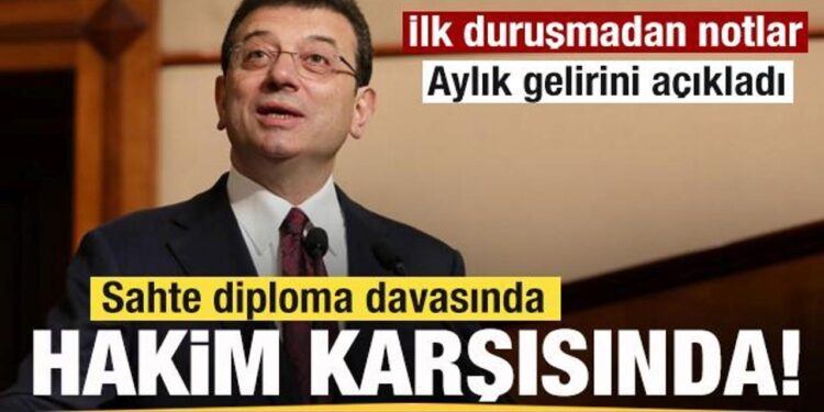Ekrem İmamoğlu diploma davasında hakim karşısında! Aylık gelirini açıkladı!