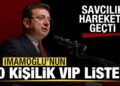 Ekrem İmamoğlu’nun 30 kişilik VIP listesi! Savcılık harekete geçti