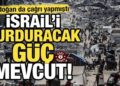 Erdoğan çağrı yapmıştı! İşte İsrail’i durduracak güç