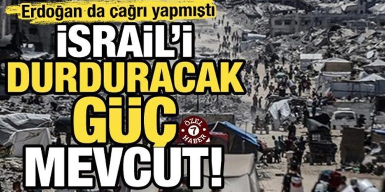 Erdoğan çağrı yapmıştı! İşte İsrail’i durduracak güç