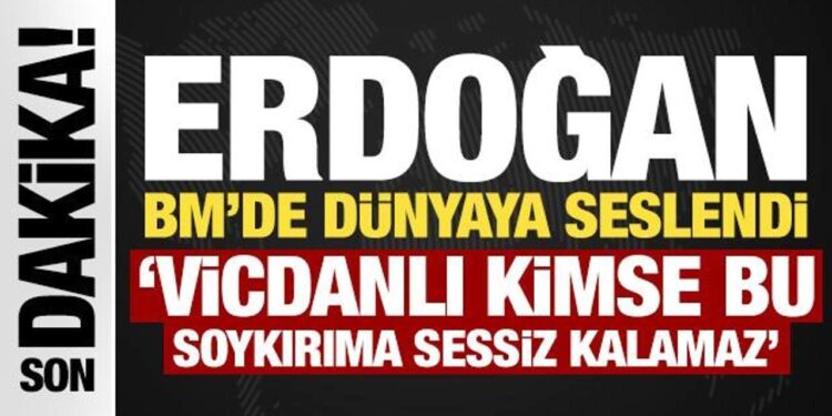 Erdoğan’dan BM’de dikkat çeken Filistin mesajı