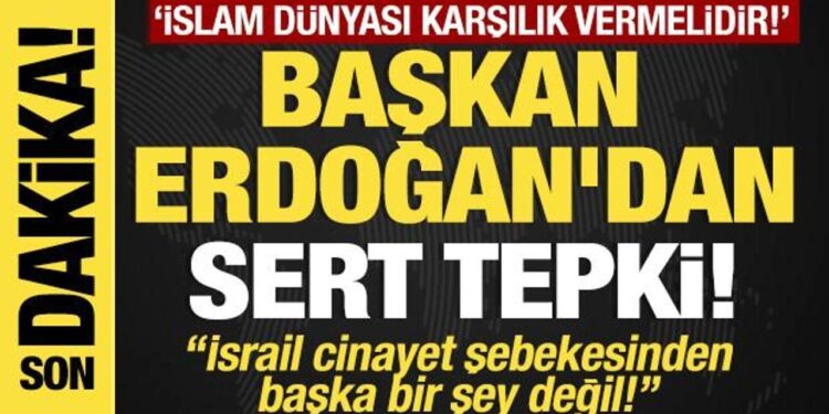Erdoğan’dan sert tepki! İsrail cinayet şebekesinden başka bir şey değil!