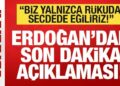 Erdoğan’dan son dakika açıklaması! ‘Biz sadece secdede eğiliriz’ deyip mesajı verdi!