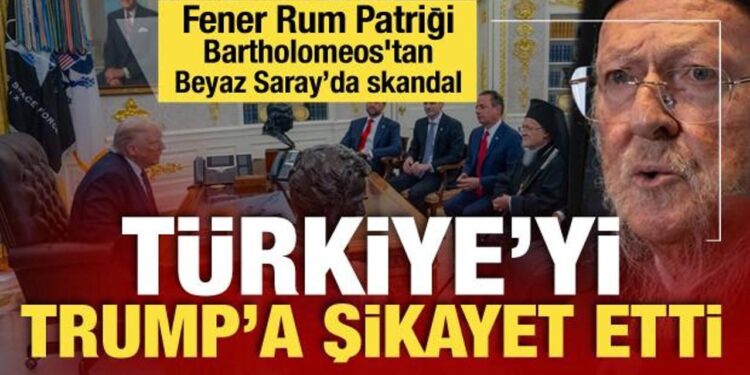 Fener Rum Patriği Bartholomeos, Trump’a Türkiye’yi şikayet etti