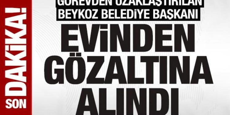 Görevden uzaklaştırılan Beykoz Belediye Başkanı Köseler yeniden gözaltına alındı