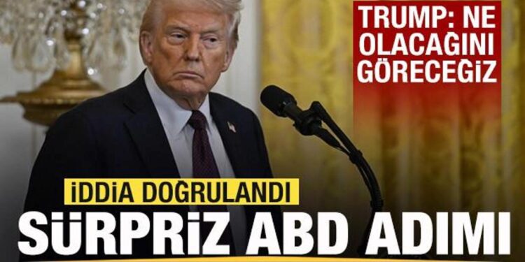 İddia doğrulandı! Sürpriz ABD adımı! Trump: Ne olacağını göreceğiz