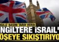 İngiltere İsrail’i köşeye sıkıştırıyor! İngilizler tarih verdi