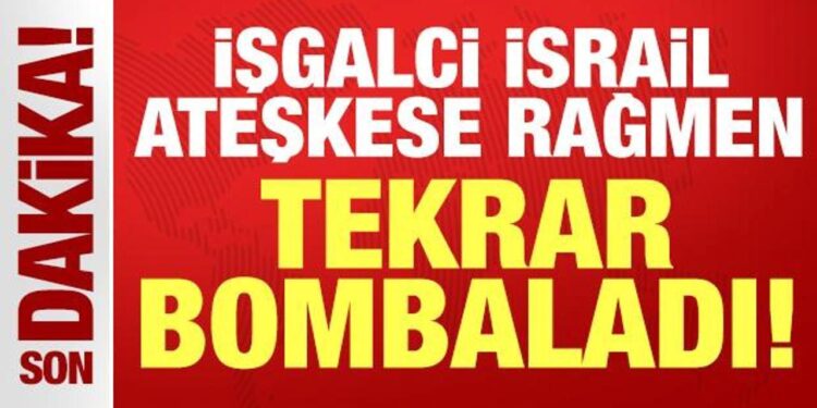 İşgalci İsrail ateşkese rağmen o ülkeyi tekrar bombaladı!