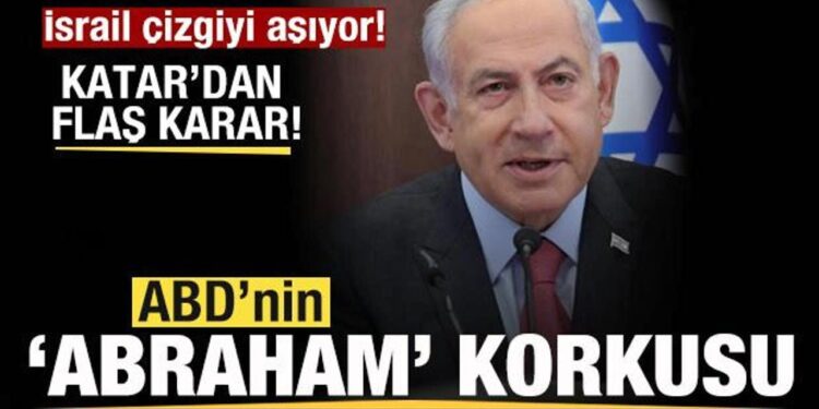 İsrail çizgiyi aşıyor! Beyaz Saray’ın ‘Abraham’ korkusu! Katar’dan son dakika kararı