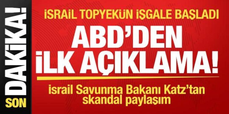 İsrail işgale başladı! ABD’den son dakika açıklaması! İsrailli bakandan skandal paylaşım