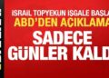 İsrail tamamen işgale başladı! ABD’den son dakika açıklaması: Artık sadece günler kaldı