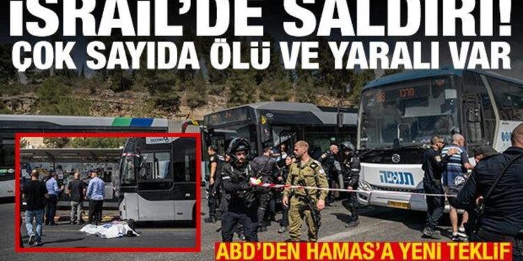 İsrail’de saldırı! Çok sayıda ölü ve yaralı var! ABD’den Hamas’a yeni teklif