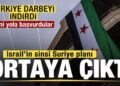 İsrail’in Suriye planı ortaya çıktı! Türkiye darbeyi indirdi! Yeni yola başvurdular