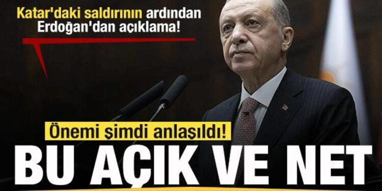 Katar’daki saldırının ardından Erdoğan’dan açıklama! Önemi şimdi anlaşıldı! Bu açık ve net