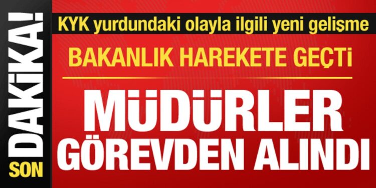 KYK yurdundaki olayla ilgili yeni gelişme: 2 yurt müdürü görevden alındı