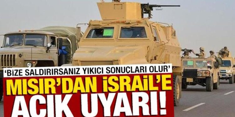 Mısır’dan İsrail’e uyarı: Bize saldırırsanız yıkıcı sonuçları olur