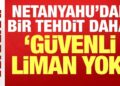 Netanyahu’dan bir tehdit daha: Güvenli liman yok